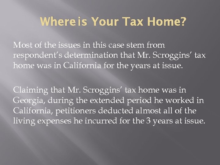 Where is Your Tax Home? Most of the issues in this case stem from