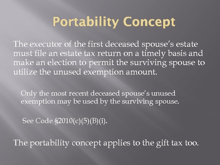 Portability Concept The executor of the first deceased spouse’s estate must file an estate