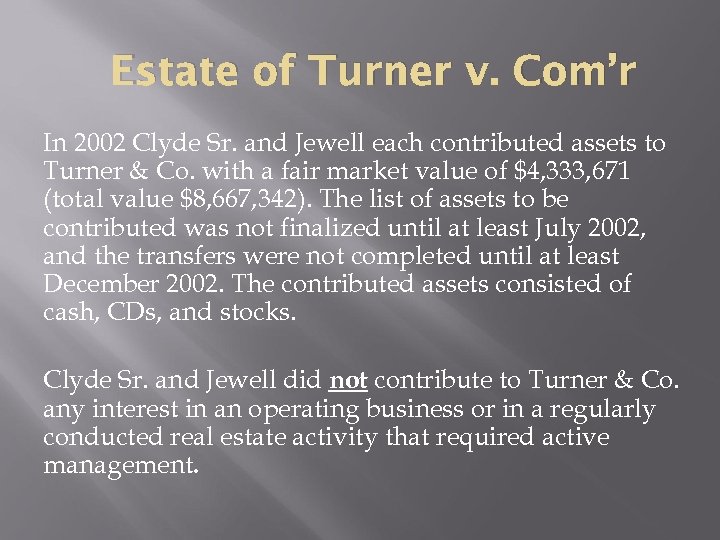 Estate of Turner v. Com’r In 2002 Clyde Sr. and Jewell each contributed assets