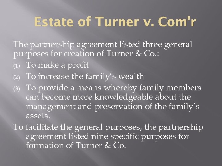 Estate of Turner v. Com’r The partnership agreement listed three general purposes for creation