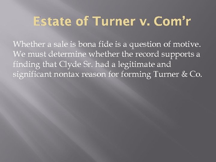 Estate of Turner v. Com’r Whether a sale is bona fide is a question