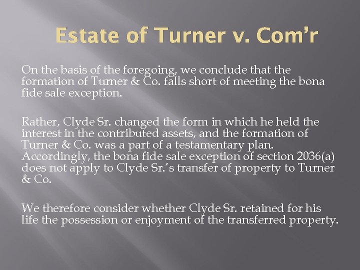 Estate of Turner v. Com’r On the basis of the foregoing, we conclude that