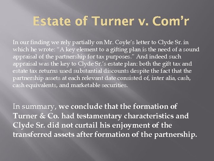 Estate of Turner v. Com’r In our finding we rely partially on Mr. Coyle’s