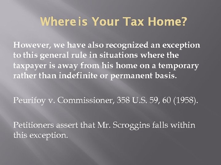 Where is Your Tax Home? However, we have also recognized an exception to this