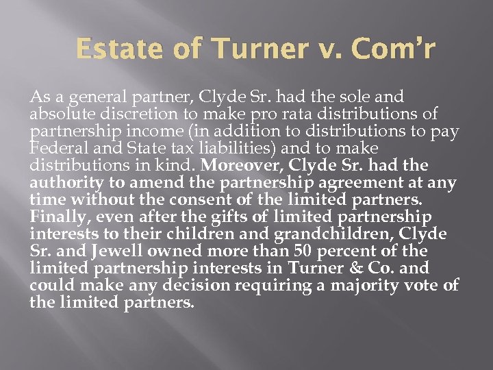Estate of Turner v. Com’r As a general partner, Clyde Sr. had the sole