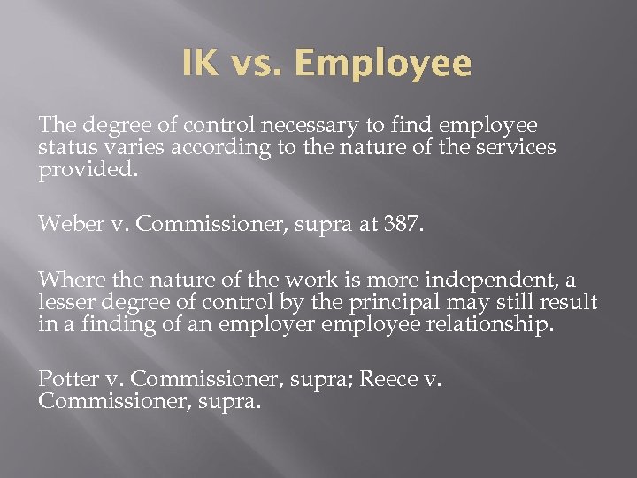 IK vs. Employee The degree of control necessary to find employee status varies according