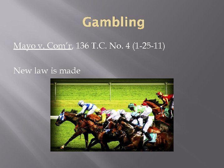 Gambling Mayo v. Com’r, 136 T. C. No. 4 (1 -25 -11) New law