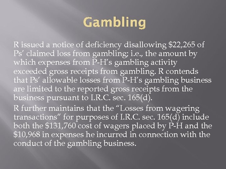 Gambling R issued a notice of deficiency disallowing $22, 265 of Ps’ claimed loss