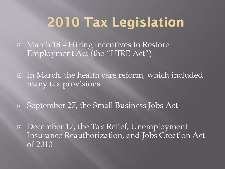 2010 Tax Legislation March 18 – Hiring Incentives to Restore Employment Act (the “HIRE