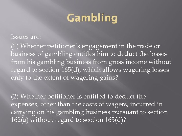 Gambling Issues are: (1) Whether petitioner’s engagement in the trade or business of gambling