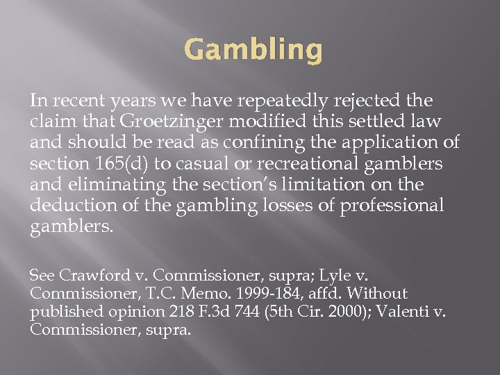 Gambling In recent years we have repeatedly rejected the claim that Groetzinger modified this