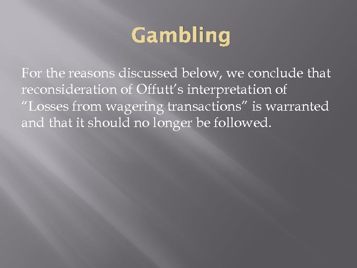 Gambling For the reasons discussed below, we conclude that reconsideration of Offutt’s interpretation of
