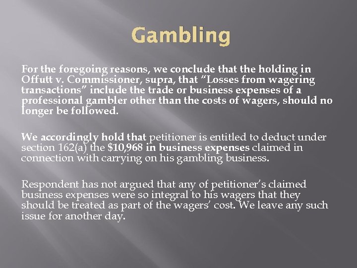 Gambling For the foregoing reasons, we conclude that the holding in Offutt v. Commissioner,