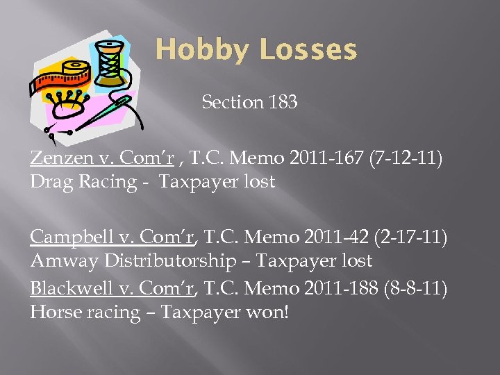 Hobby Losses Section 183 Zenzen v. Com’r , T. C. Memo 2011 -167 (7