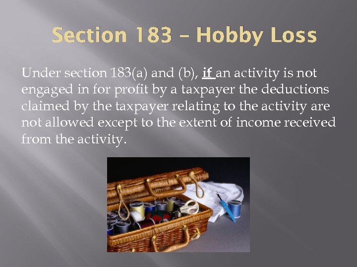 Section 183 – Hobby Loss Under section 183(a) and (b), if an activity is