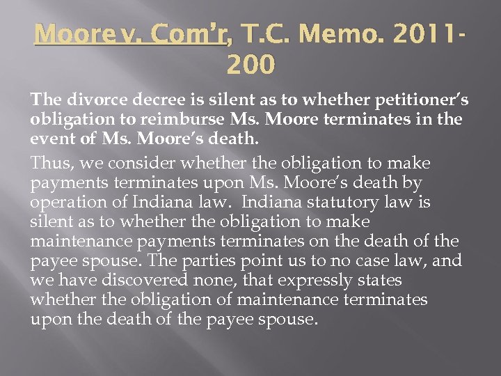 Moore v. Com’r, T. C. Memo. 2011200 The divorce decree is silent as to