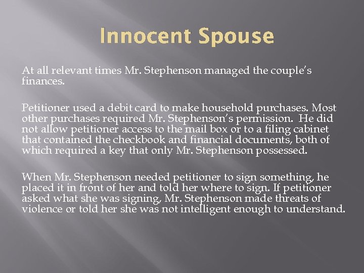 Innocent Spouse At all relevant times Mr. Stephenson managed the couple’s finances. Petitioner used