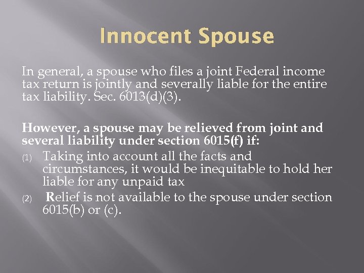 Innocent Spouse In general, a spouse who files a joint Federal income tax return