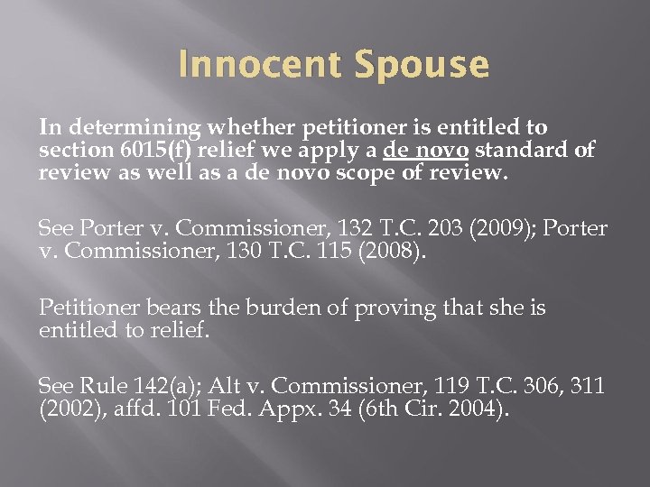 Innocent Spouse In determining whether petitioner is entitled to section 6015(f) relief we apply