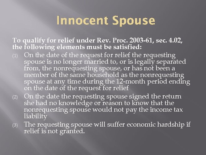Innocent Spouse To qualify for relief under Rev. Proc. 2003 -61, sec. 4. 02,