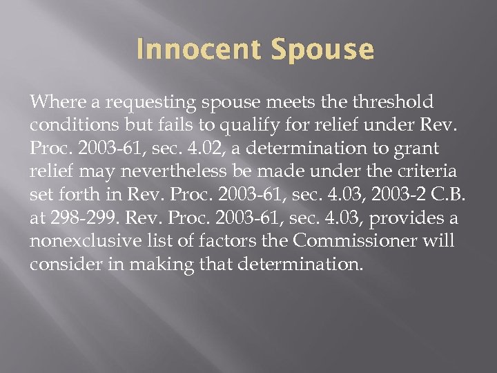 Innocent Spouse Where a requesting spouse meets the threshold conditions but fails to qualify