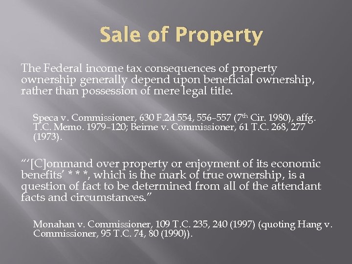 Sale of Property The Federal income tax consequences of property ownership generally depend upon