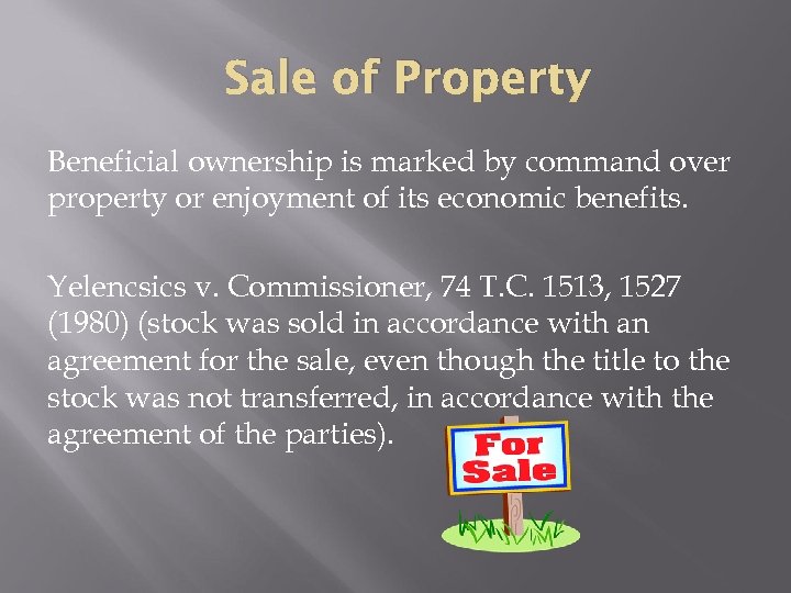 Sale of Property Beneficial ownership is marked by command over property or enjoyment of