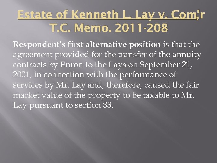 Estate of Kenneth L. Lay v. Com’r , T. C. Memo. 2011 -208 Respondent’s