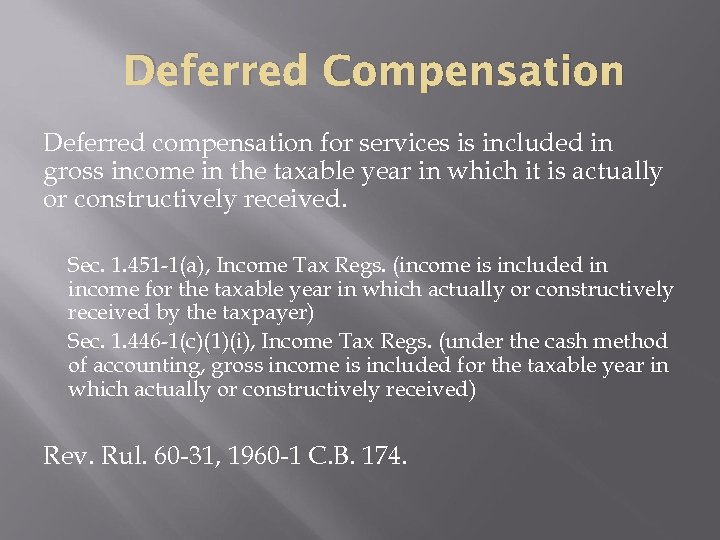 Deferred Compensation Deferred compensation for services is included in gross income in the taxable