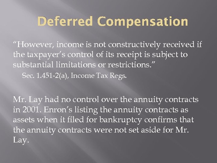 Deferred Compensation “However, income is not constructively received if the taxpayer’s control of its