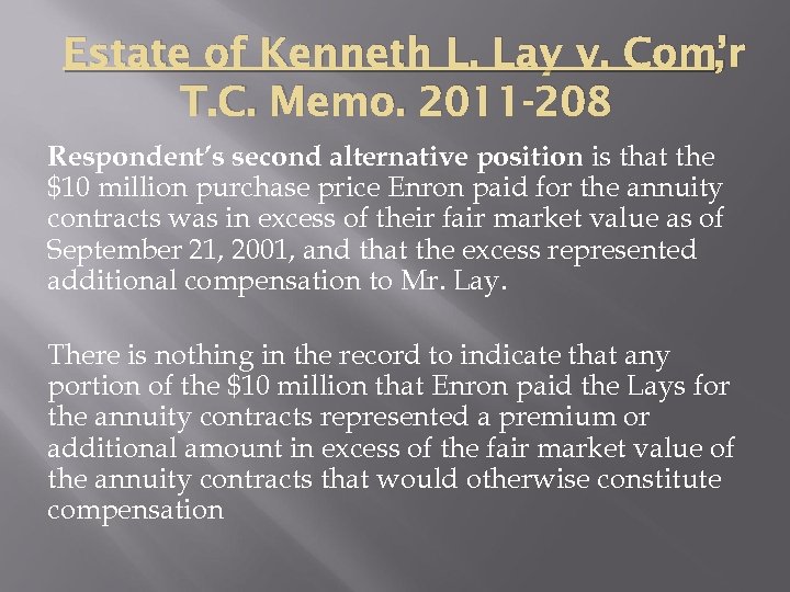 Estate of Kenneth L. Lay v. Com’r , T. C. Memo. 2011 -208 Respondent’s