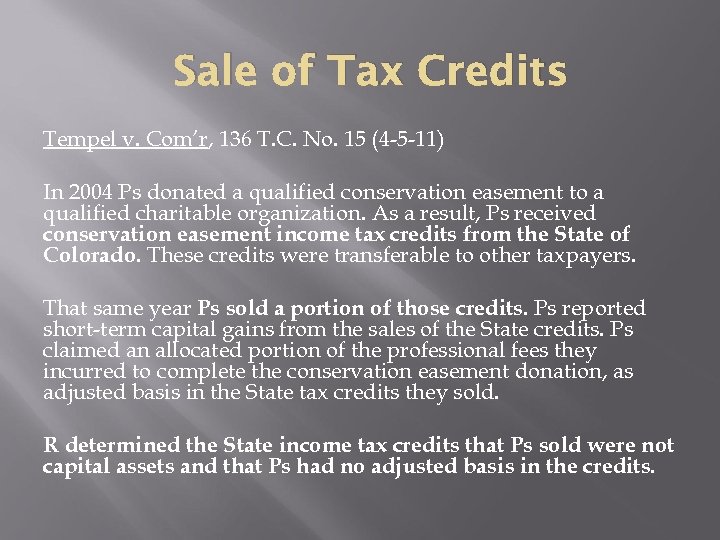 Sale of Tax Credits Tempel v. Com’r, 136 T. C. No. 15 (4 -5