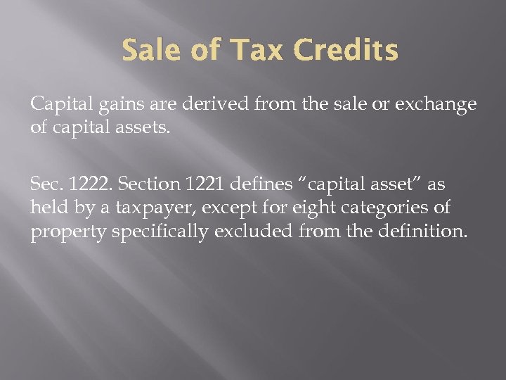 Sale of Tax Credits Capital gains are derived from the sale or exchange of