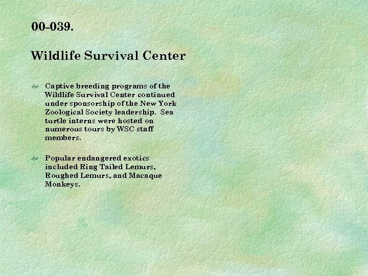 00 -039. Wildlife Survival Center Captive breeding programs of the Wildlife Survival Center continued