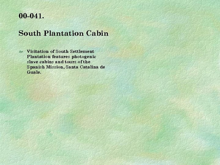 00 -041. South Plantation Cabin Visitation of South Settlement Plantation features photogenic slave cabins
