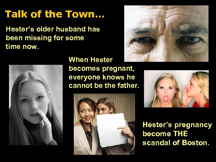 Talk of the Town… Hester’s older husband has been missing for some time now.