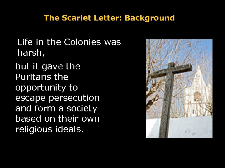 The Scarlet Letter: Background Life in the Colonies was harsh, but it gave the