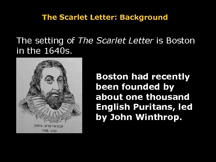 The Scarlet Letter: Background The setting of The Scarlet Letter is Boston in the