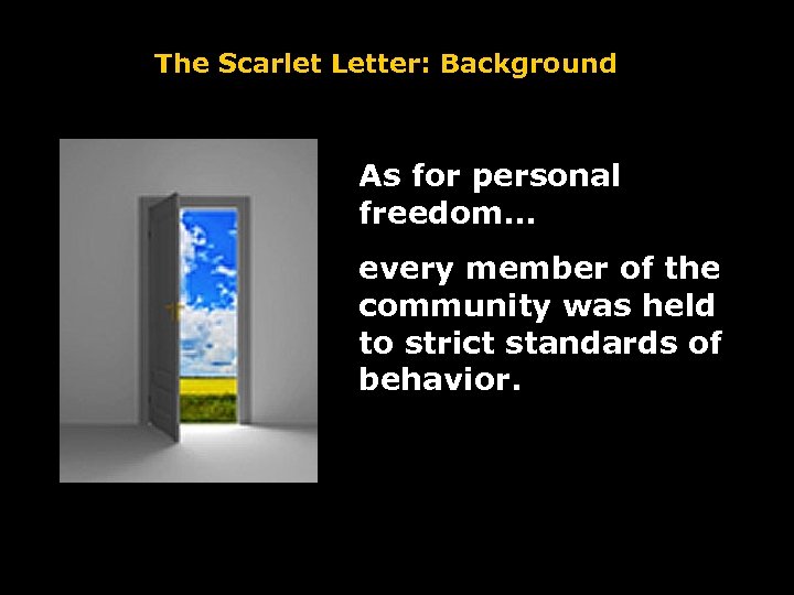 The Scarlet Letter: Background As for personal freedom… every member of the community was