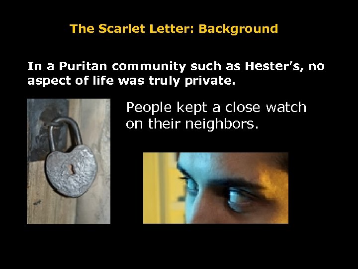 The Scarlet Letter: Background In a Puritan community such as Hester’s, no aspect of