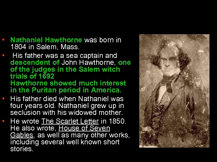 About the author • Nathaniel Hawthorne was born in 1804 in Salem, Mass. •