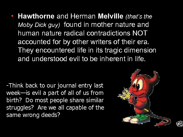  • Hawthorne and Herman Melville (that’s the Moby Dick guy) found in mother