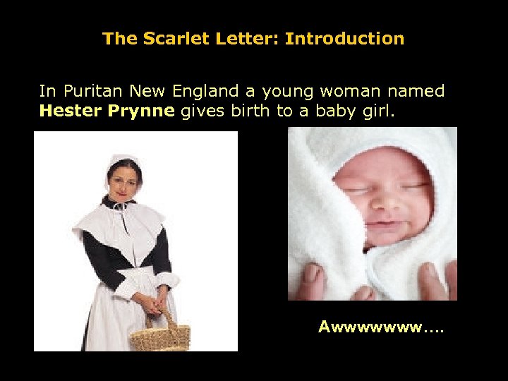 The Scarlet Letter: Introduction In Puritan New England a young woman named Hester Prynne