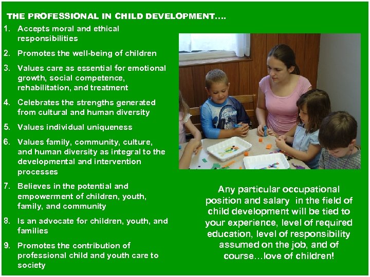 THE PROFESSIONAL IN CHILD DEVELOPMENT. … 1. Accepts moral and ethical responsibilities 2. Promotes