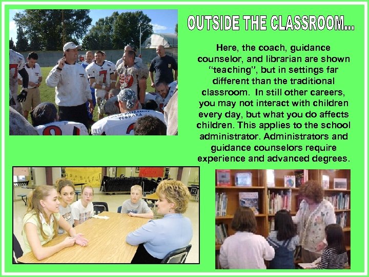 Here, the coach, guidance counselor, and librarian are shown “teaching”, but in settings far