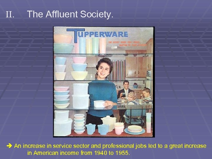 II. The Affluent Society. An increase in service sector and professional jobs led to