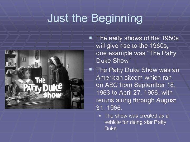 Just the Beginning § The early shows of the 1950 s will give rise