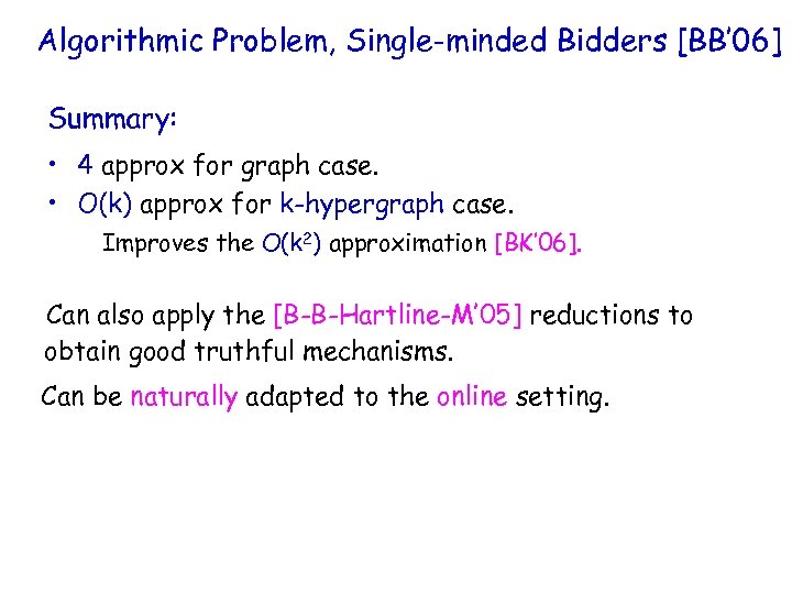 Algorithmic Problem, Single-minded Bidders [BB’ 06] Summary: • 4 approx for graph case. •