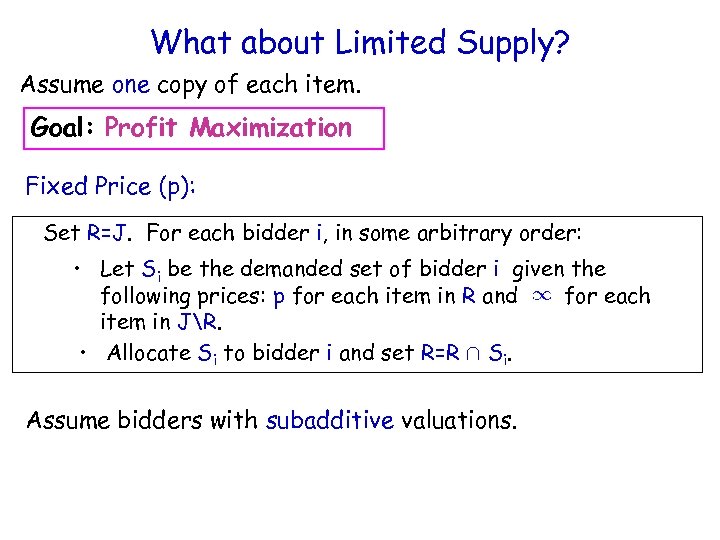 What about Limited Supply? Assume one copy of each item. Goal: Profit Maximization Fixed