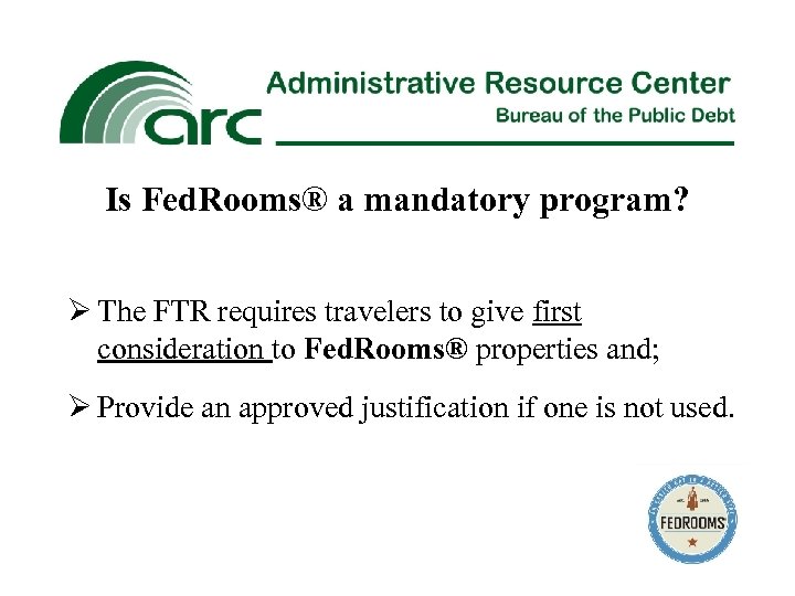 Is Fed. Rooms® a mandatory program? Ø The FTR requires travelers to give first